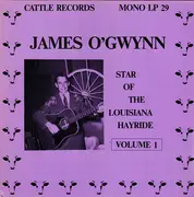 LP - James O'Gwynn - Star Of The Louisiana Hayride Volume 1 - Mono