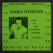 James O'Gwynn - Star Of The Louisiana Hayride Volume 2