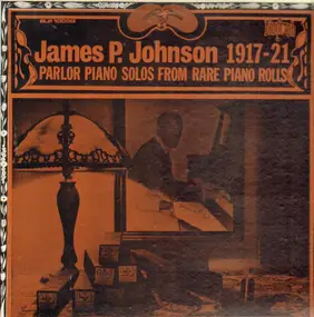 James P. Johnson - Parlor Piano Solos From Rare Piano Rolls (1917-1921)