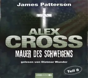 JAMES PATTERSON - Alex Cross, Teil 8: Mauer des Schweigens
