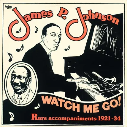James Price Johnson - Watch Me Go! (Rare Accompaniments: 1921-34)