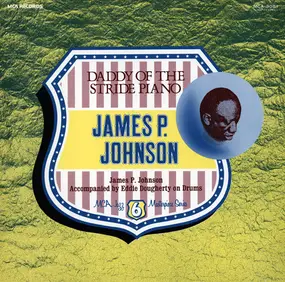 James P. Johnson - Daddy Of The Stride Piano