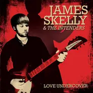Skelly,James & The Intenders - Love Undercover
