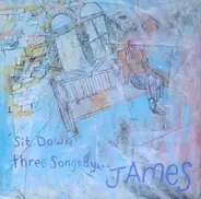 James - 'Sit Down' Three Songs By...