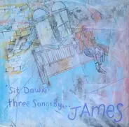 James - 'Sit Down' Three Songs By...