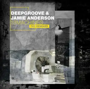 Jamie Deepgroove & Anderson - 13 Machines-The Remixes