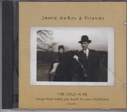 Jamie deRoy - The Child In Me: Songs That Take You Back To Your Childhood Volume 1