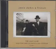 CD - Jamie deRoy - The Child In Me: Songs That Take You Back To Your Childhood Volume 1