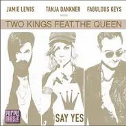 Jamie Lewis , Tanja Dankner & Fabulous Keys Presents Two Kings Feat. The Queen - Say Yes