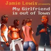CD - Jamie Lewis Presents - My Girlfriend Is Out of Town