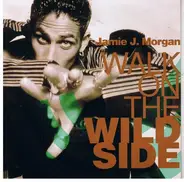 Jamie J. Morgan - Walk On The Wild Side