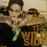 Jamie J. Morgan - Walk On The Wild Side