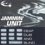 Jammin' Unit - Deaf, Dub And Blind