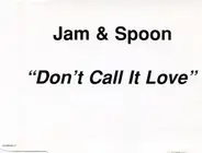 Jam & Spoon - Don't Call It Love