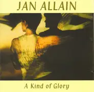 Jan Allain - A Kind of Glory