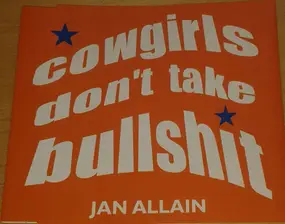 Jan Allain - Cowgirls don´t take Bullshit