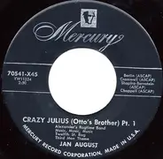 Jan August - Crazy Julius (Otto's Brother) Pt. 1