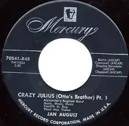 Jan August - Crazy Julius (Otto's Brother) Pt. 1