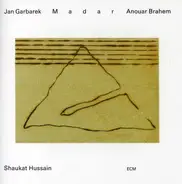 Jan Garbarek / Anouar Brahem / Ustad Shaukat Hussain - Madar