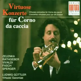 Jan Dismas Zelenka - Virtuose Konzerte Für Corno Da Caccia