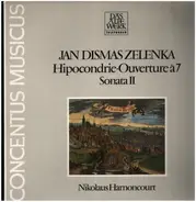 Jan Dismas Zelenka (Harnoncourt) - Hipocondrie • Ouverture À 7 • Sonata II