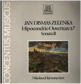 Jan Dismas Zelenka - Hipocondrie • Ouverture À 7 • Sonata II