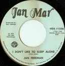 7inch Vinyl Single - Jan Freeman - I Don't Like To Sleep Alone
