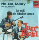 7inch Vinyl Single - Jan & Kjeld - No, No Mady (Bye Bye Blackbird) / Ich Wollt' Ein Mädchen Küssen - no cover
