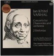Jan Krtitel Vanhal - Concerto for 2 Bassoons & Orchestra; 2 Sinfonias