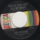 7inch Vinyl Single - Jan Howard - You Go Your Way (I'll Go Crazy) / Bad Seed