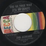 Jan Howard - You Go Your Way (I'll Go Crazy) / Bad Seed