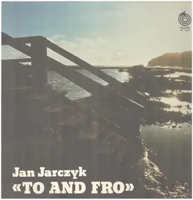 Jan Jarczyk - To And Fro