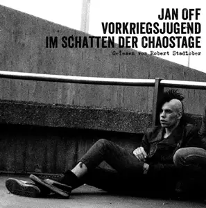 Jan Off /Robert Stadlober - Vorkriegsjugend.Im Schatten der Chaostage