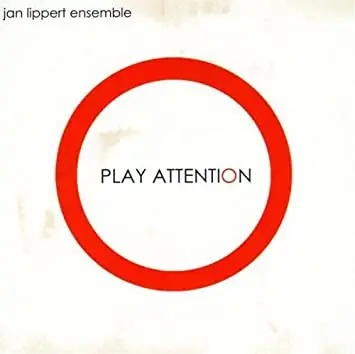 Jan Lippert Ensemble - Play Attention