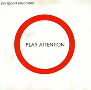 Jan Lippert Ensemble - Play Attention
