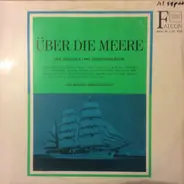 Jan-Maaten-Matrosenchor - Über Die Meere - Sea Shanties Und Seemannslieder