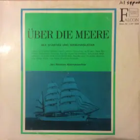 Jan-Maaten-Matrosenchor - Über Die Meere - Sea Shanties Und Seemannslieder