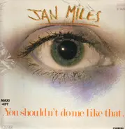 Jan Miles - You Shouldn't Do Me Like That