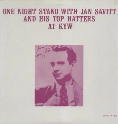 Jan Savitt - One Night Stand with Jan Savitt and his Top Hatters at KYW