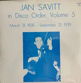 Jan Savitt - Jan Savitt In Disco Order Volume 5