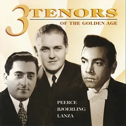 Jan Peerce / Jussi Björling / Mario Lanza - 3 Tenors Of The Golden Age