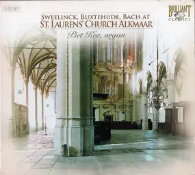 Sweelinck - Sweelinck, Buxtehude, Bach At St. Laurens' Church Alkmaar