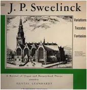 Jan Pieterszoon Sweelinck - J. P. Sweelinck: Variations, Toccatas, Fantasies: A Recital of Organ and Harpsichord Pieces Perform