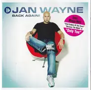 Jan Wayne - Back Again!