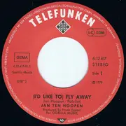 7inch Vinyl Single - Jan Ten Hoopen - (I'd Like To) Fly Away