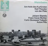 Stamitz /  Franz Xaver Richter / Toeschi /  Filtz - Mannheim - Am Hofe des Kurfürsten Karl Theodor von der Pfalz