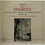 Jan Václav Antonín Stamic Et Carl Stamitz - Les Solistes De Liège , Géry Lemaire - Un Concerto, Quatre Symphonies, Une Symphonie Concertante