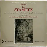 Jan Václav Antonín Stamic Et Carl Stamitz - Les Solistes De Liège , Géry Lemaire - Un Concerto, Quatre Symphonies, Une Symphonie Concertante