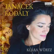 Janácek / Kodály / Klára Würtz - Janácek, Kodály
