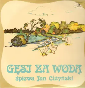 Jan Ciżyński - Gęsi za wodą